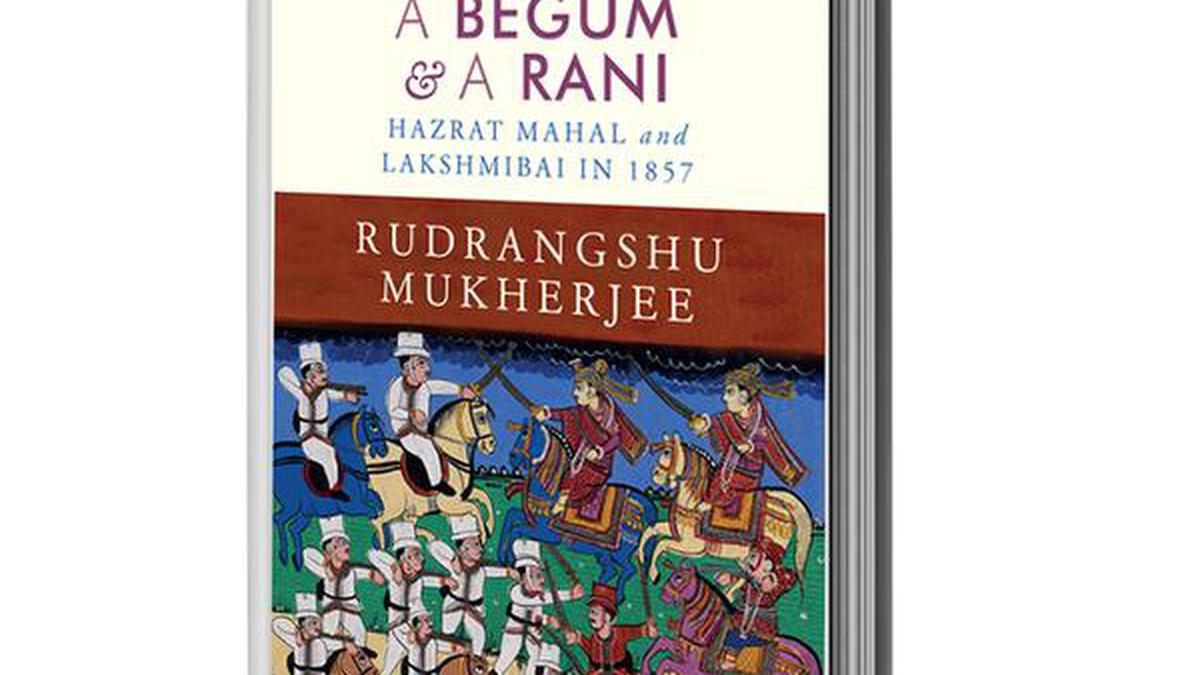 ‘A Begum & A Rani’ narrates lesser-known stories from the lives of Rani Lakshmibai and Begum Hazrat Mahal