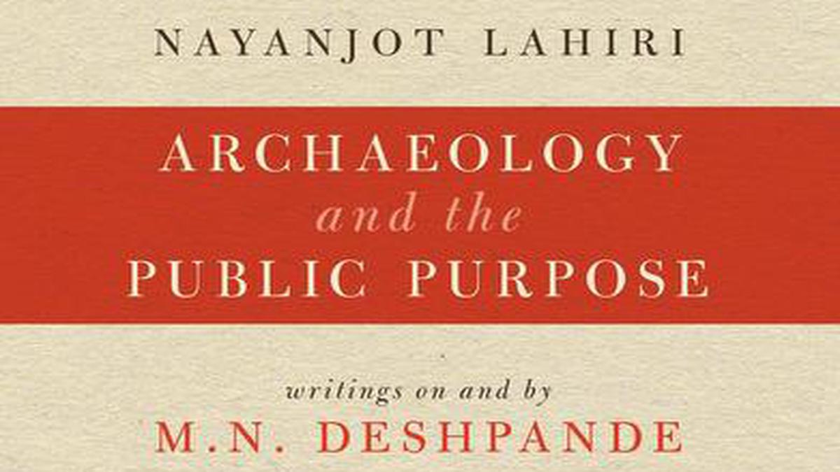 Rana Safvi reviews Archaeology and the Public Purpose: Writings on and by M.N. Deshpande, by Nayanjot Lahiri