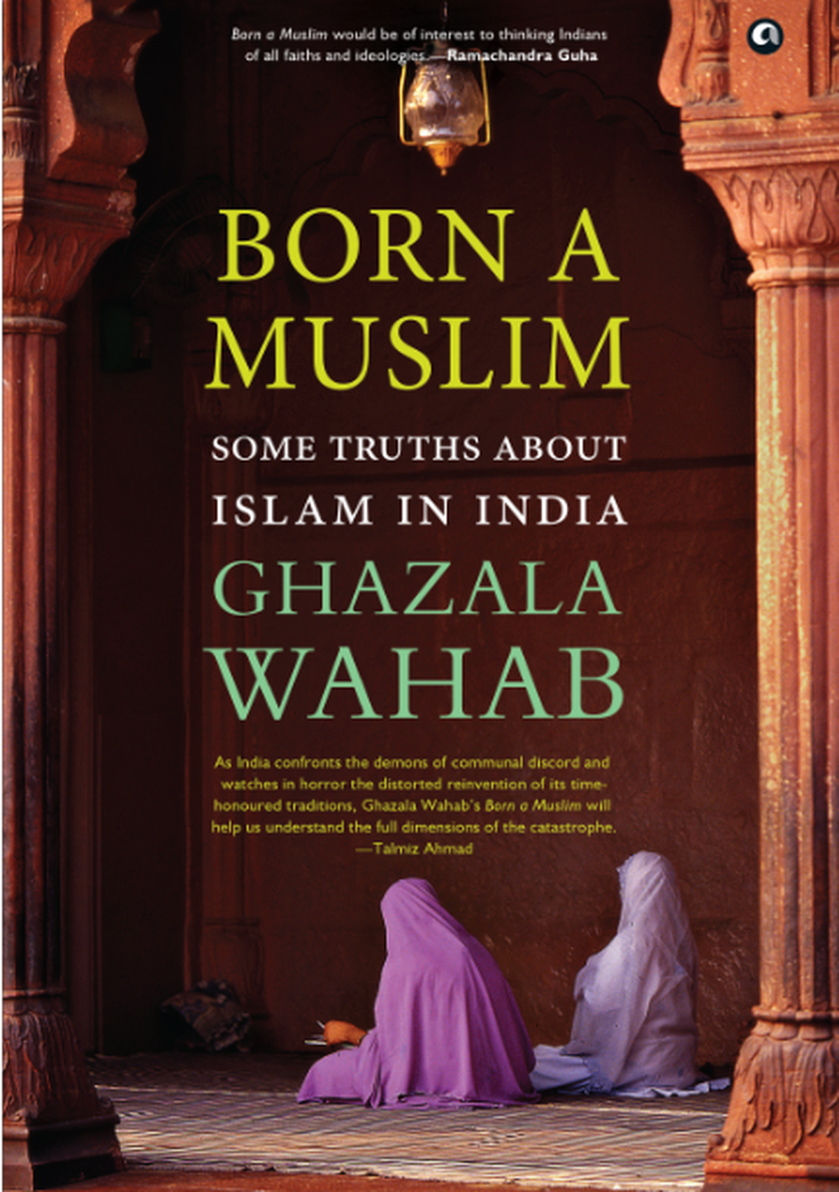 Soma Basu reviews Born a Muslim: Some Truths about Islam in India, by  Ghazala Wahab - The Hindu