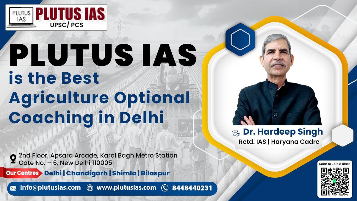 Best Agriculture Optional IAS Coaching in Delhi India is Plutus IAS