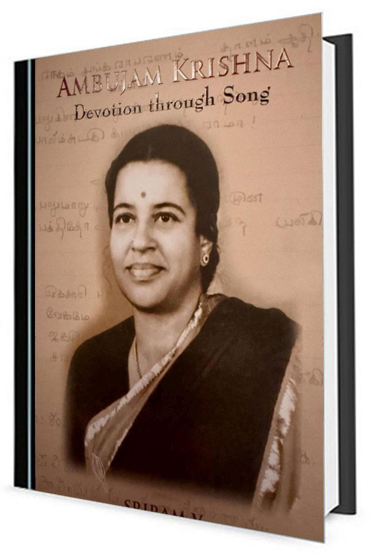 Devotional Through Song, a biography of Ambujam Krishna, authored by historian V. Sriram.