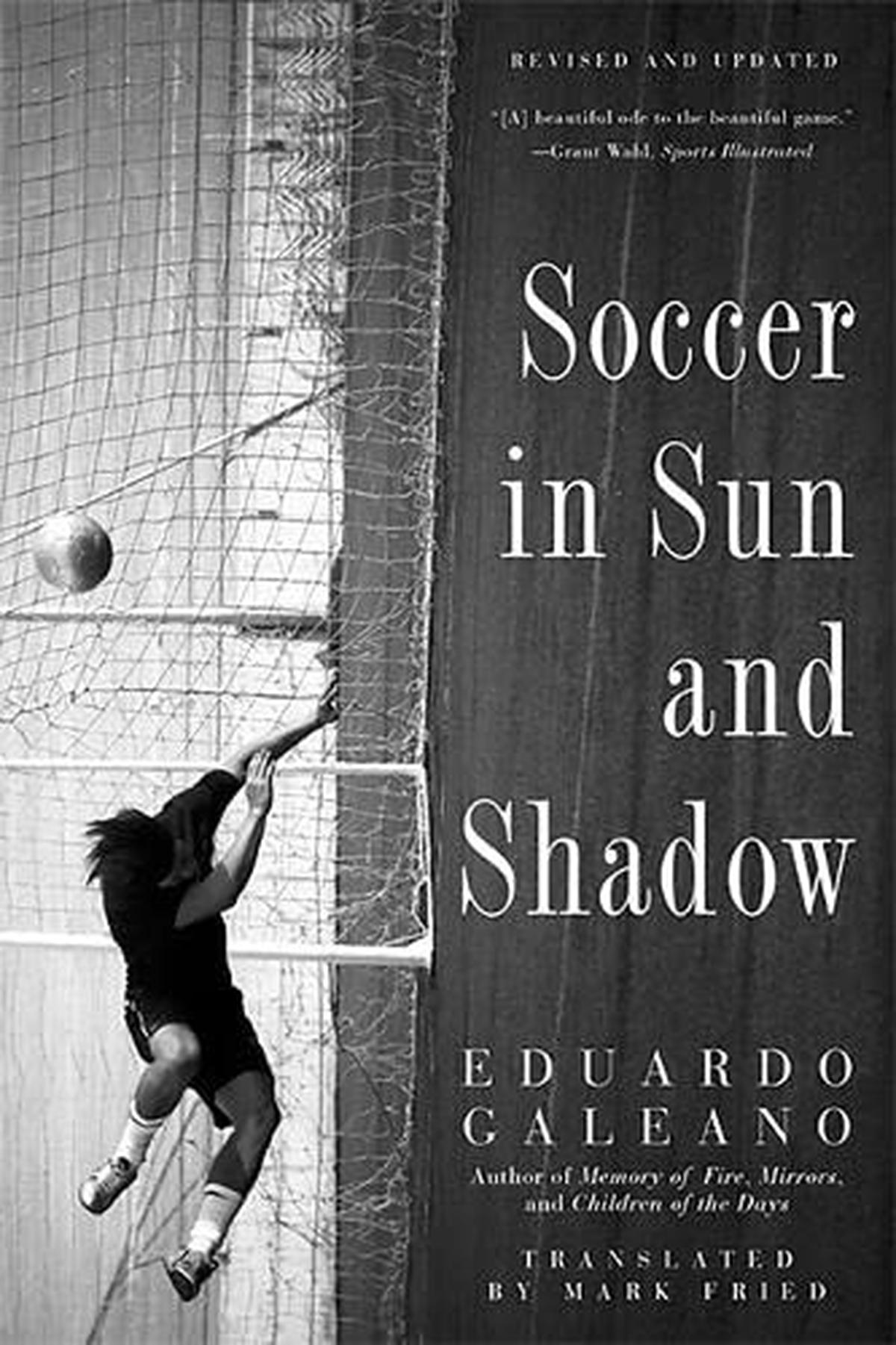 Eduardo Galeanos 'Football in sun and shade'.
