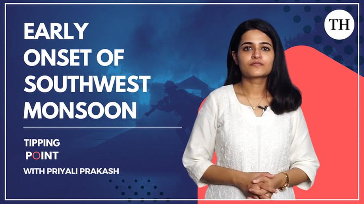 Watch: Early onset of southwest monsoon Tipping Point The Hindu