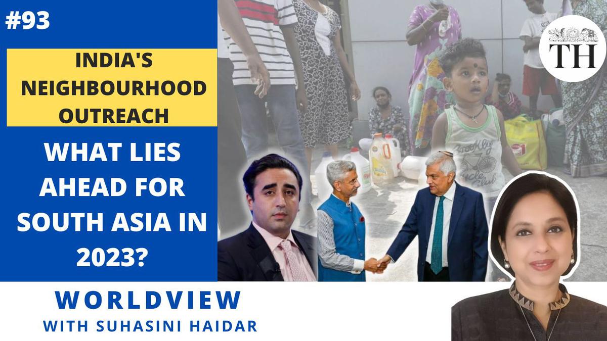 Worldview with Suhasini Haidar | India’s neighbourhood outreach | What lies ahead for South Asia in 2023?