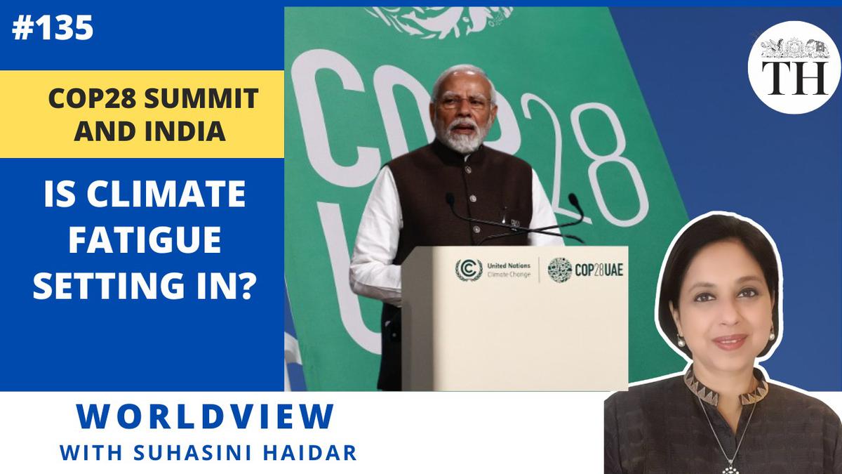 COP28 Summit and India | Is climate fatigue setting in