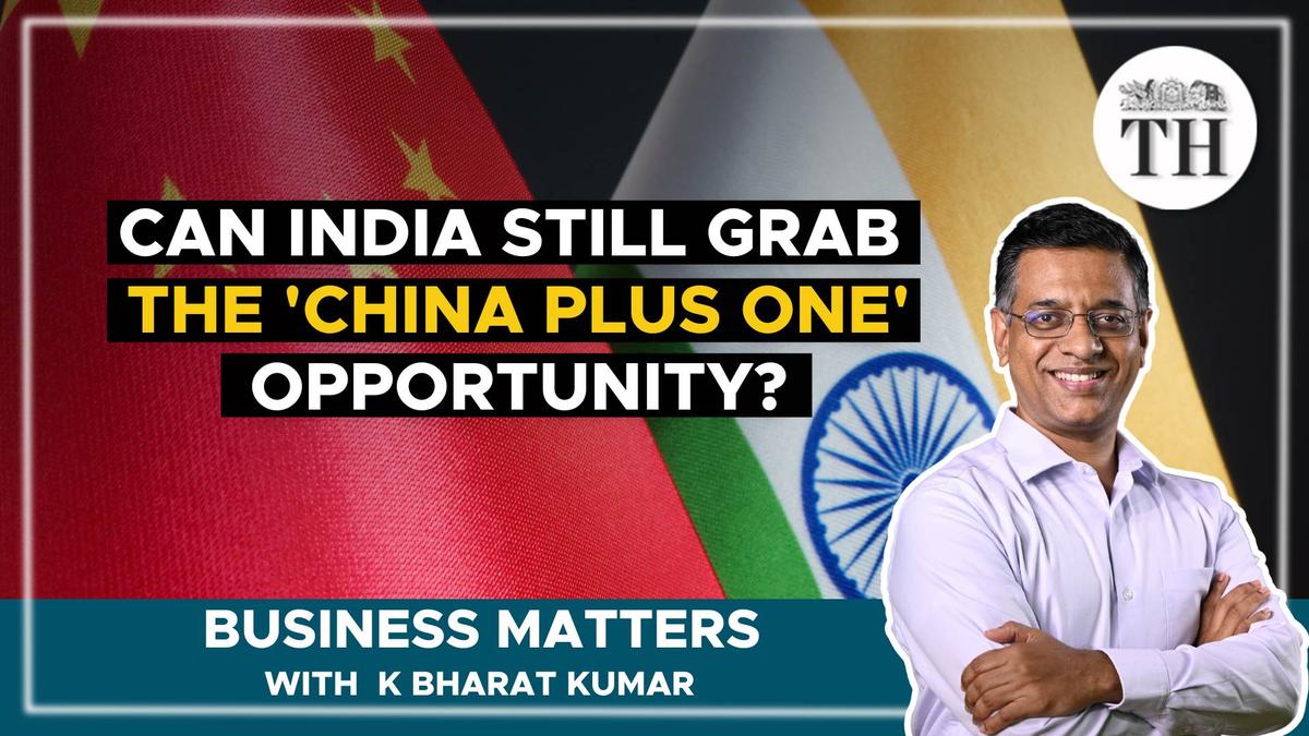 Business Matters Can India still grab the 'China Plus One