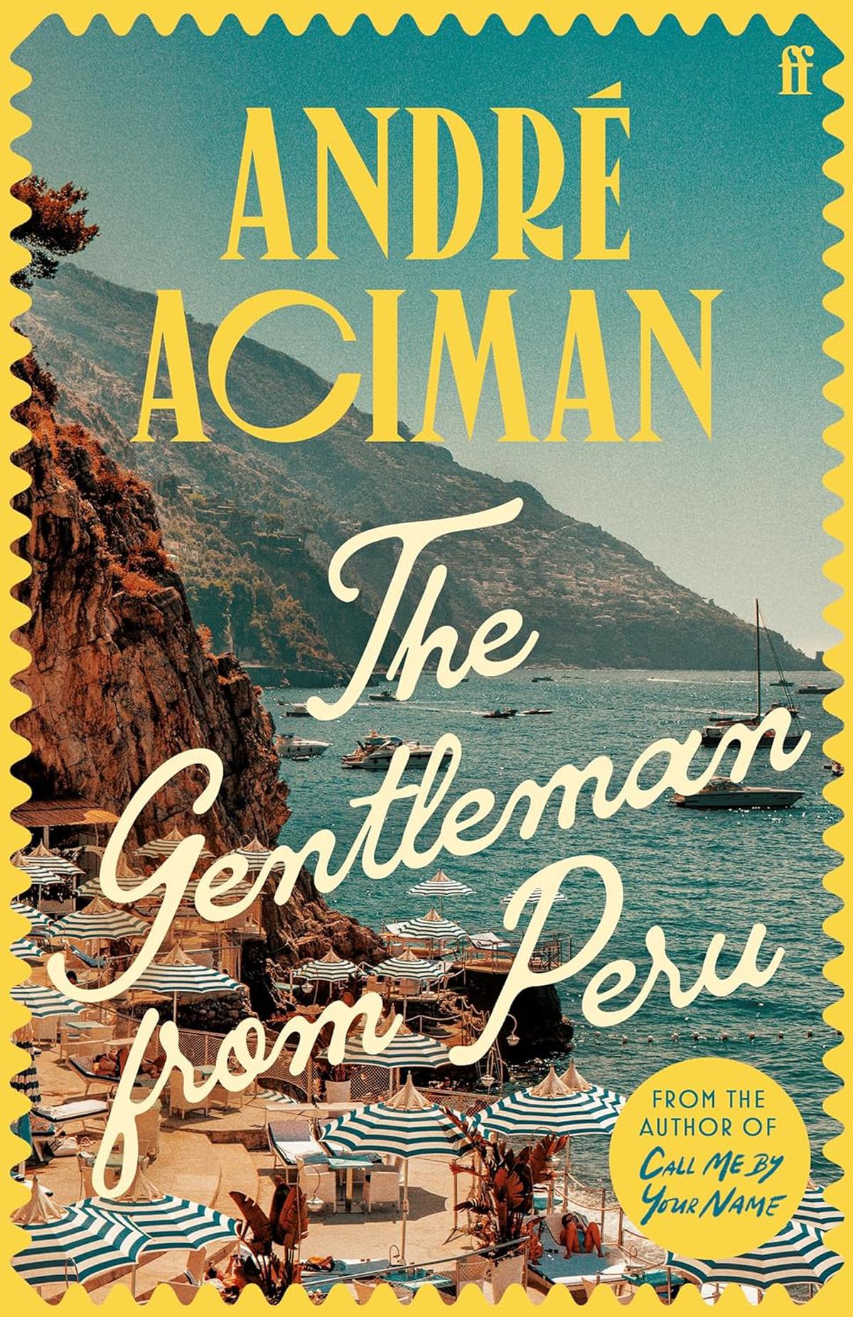 AndrÃ© Acimanâs latest novella âThe Gentleman from Peruâ