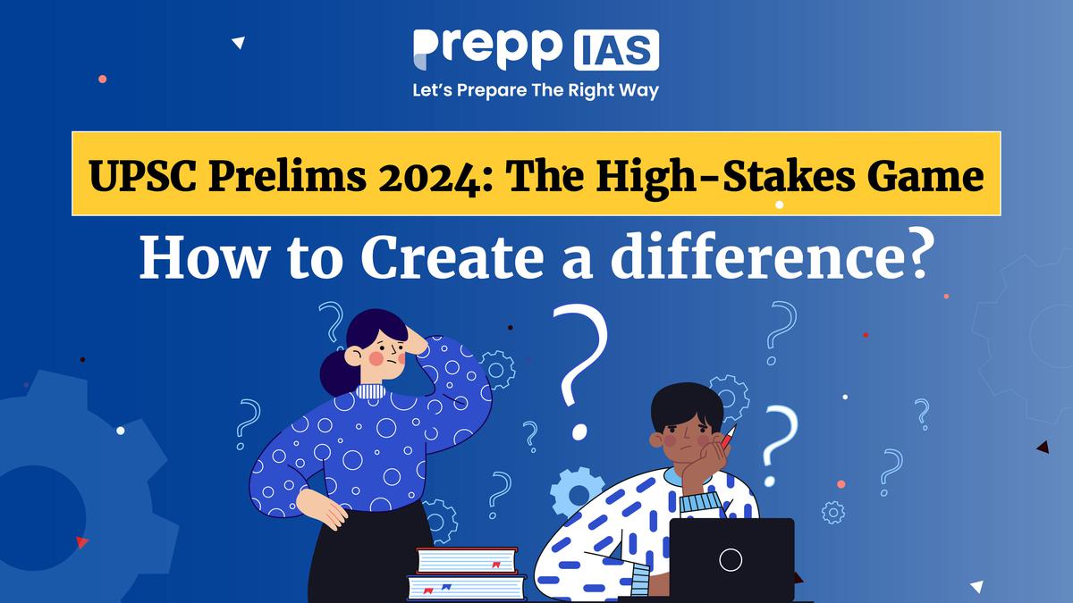 UPSC Prelims 2024 : The High-Stakes Game