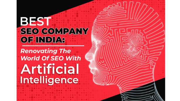 Best SEO Company Of India: Renovating The World Of SEO With Artificial Intelligence