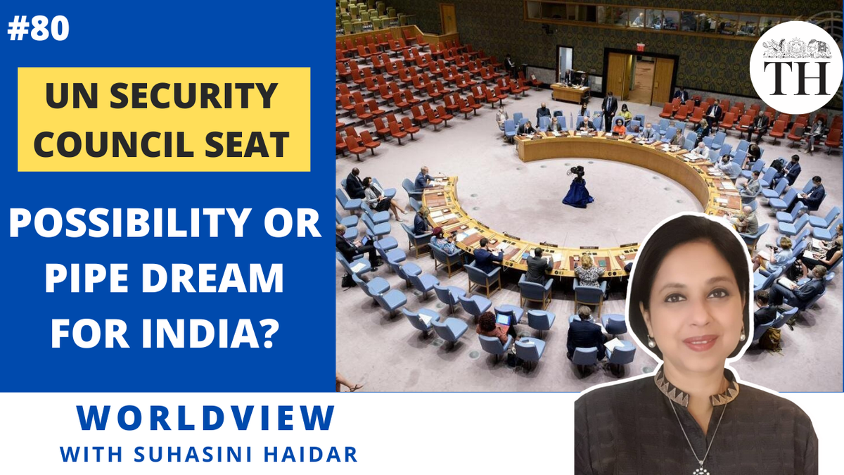 Worldview with Suhasini Haidar | Is UN Security Council seat a possibility or a pipe dream for India?