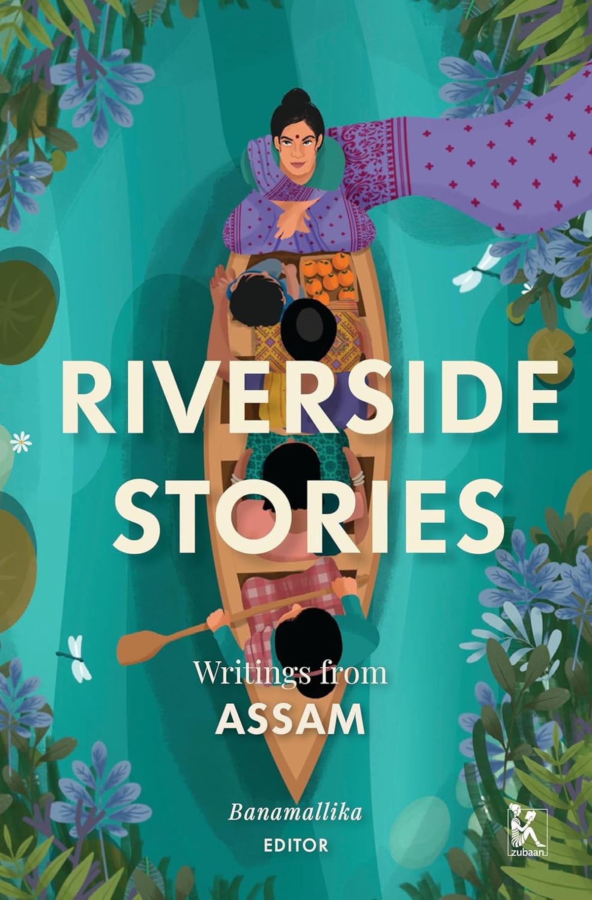 Rooted in Assam | Review of ‘Riverside Stories’, edited by Banamallika ...