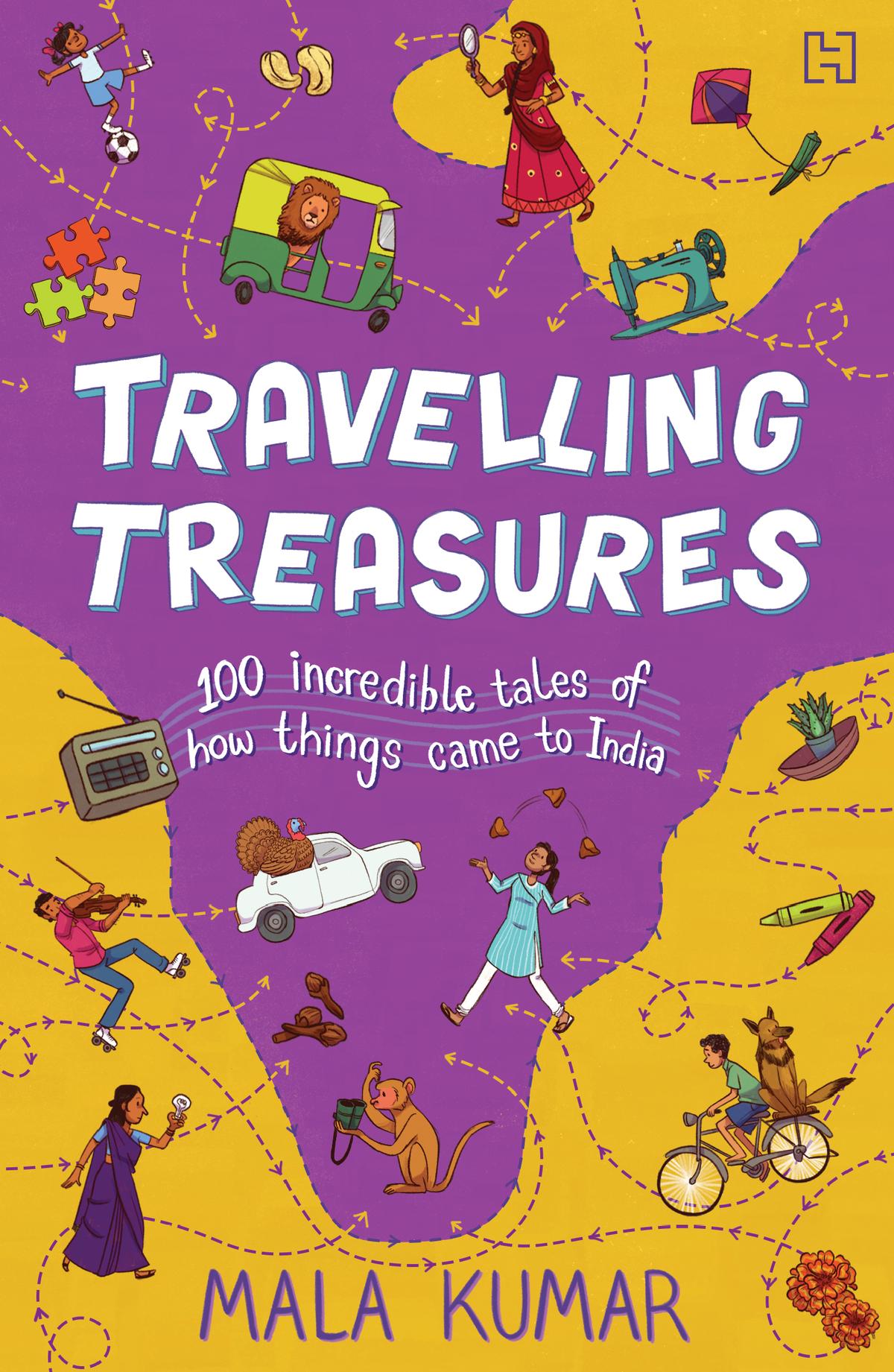 Travelling Treasures: 100 Incredible Tales of How Things Came to India