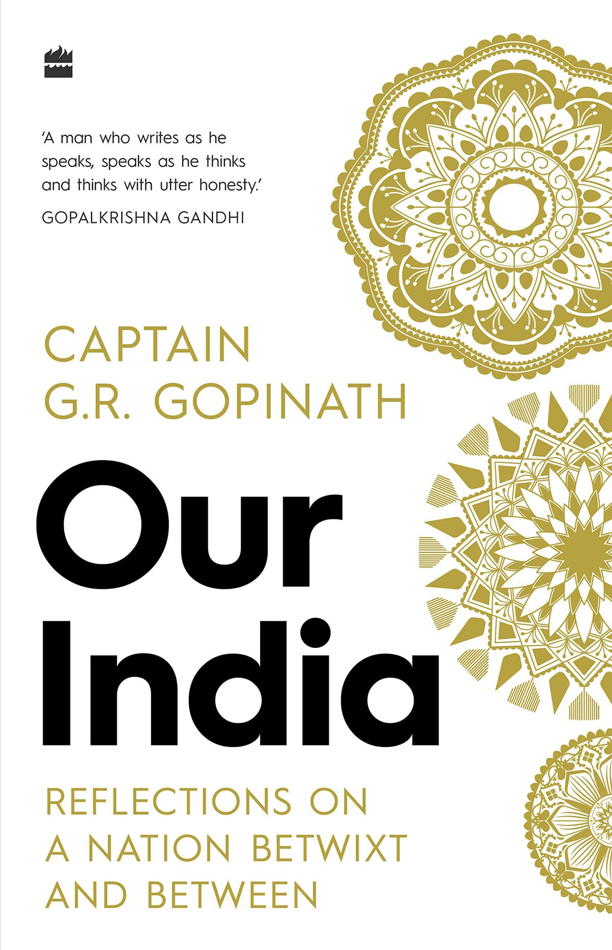 Our India: Reflections on the Between and Between a Nation;  Captain GR Gopinath, HarperCollins, ₹599.
