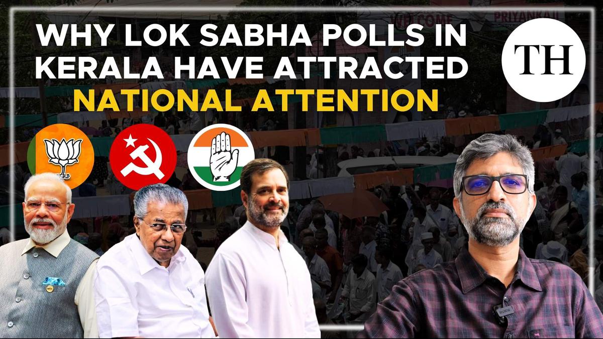 Watch | Why Lok Sabha polls in Kerala have attracted national attention