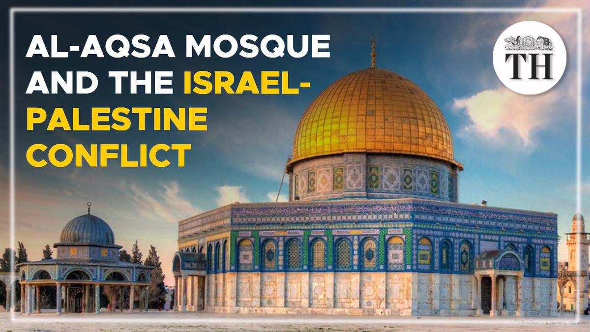 Watch | Why is the Al-Aqsa Mosque Compound a flashpoint for the Israel ...
