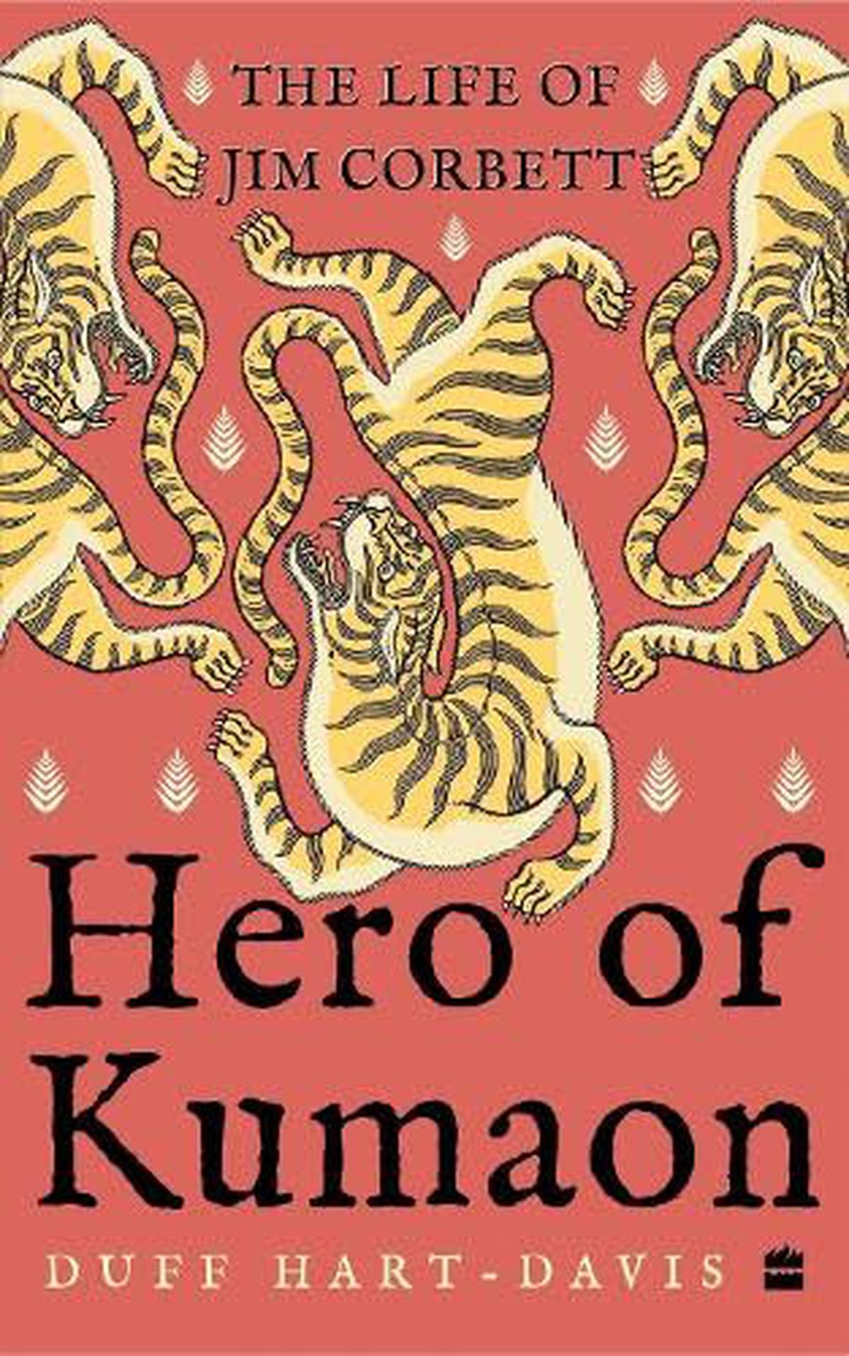 Review of Duff Hart-Davis’s Hero of Kumaon — The Life of Jim Corbett ...