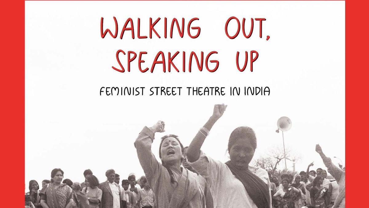 ‘Walking Out, Speaking Up: Feminist Street Theatre in India’ describes street plays that raised awareness about women’s issues