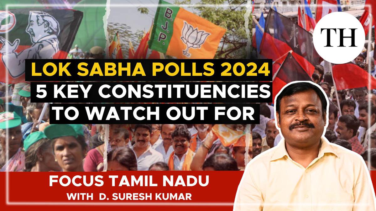 Watch | Lok Sabha polls 2024 | 5 key constituencies to watch out for in Tamil Nadu