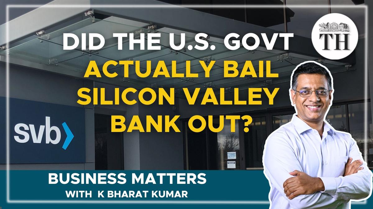Business Matters | SVB collapse: Will U.S’s bank failures, bailouts affect India?
