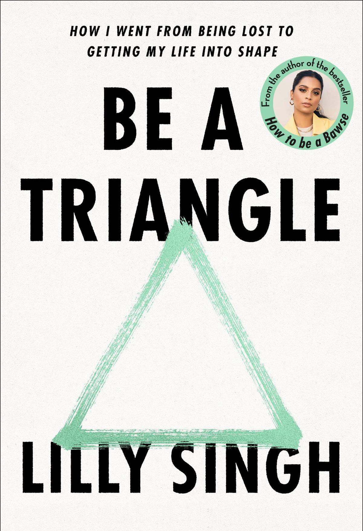 New book by Lilly Singh Be A Triangle How I Went from Being Lost to