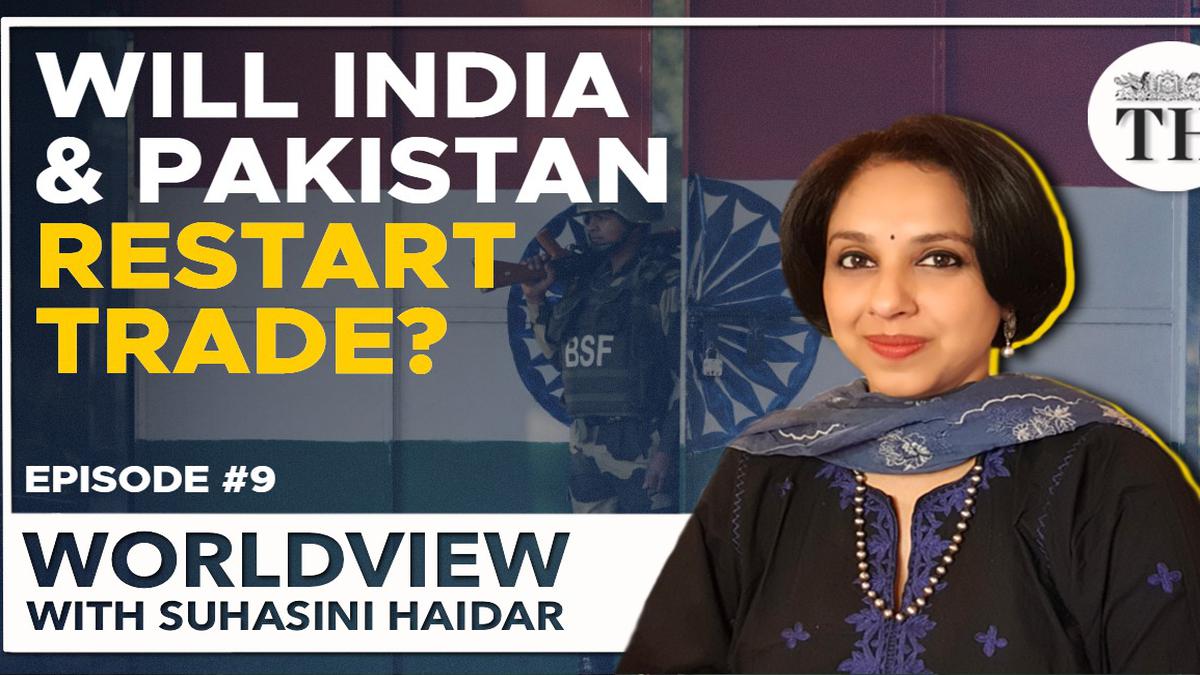 Worldview With Suhasini Haidar | India-Pakistan To Restart Trade? - The ...