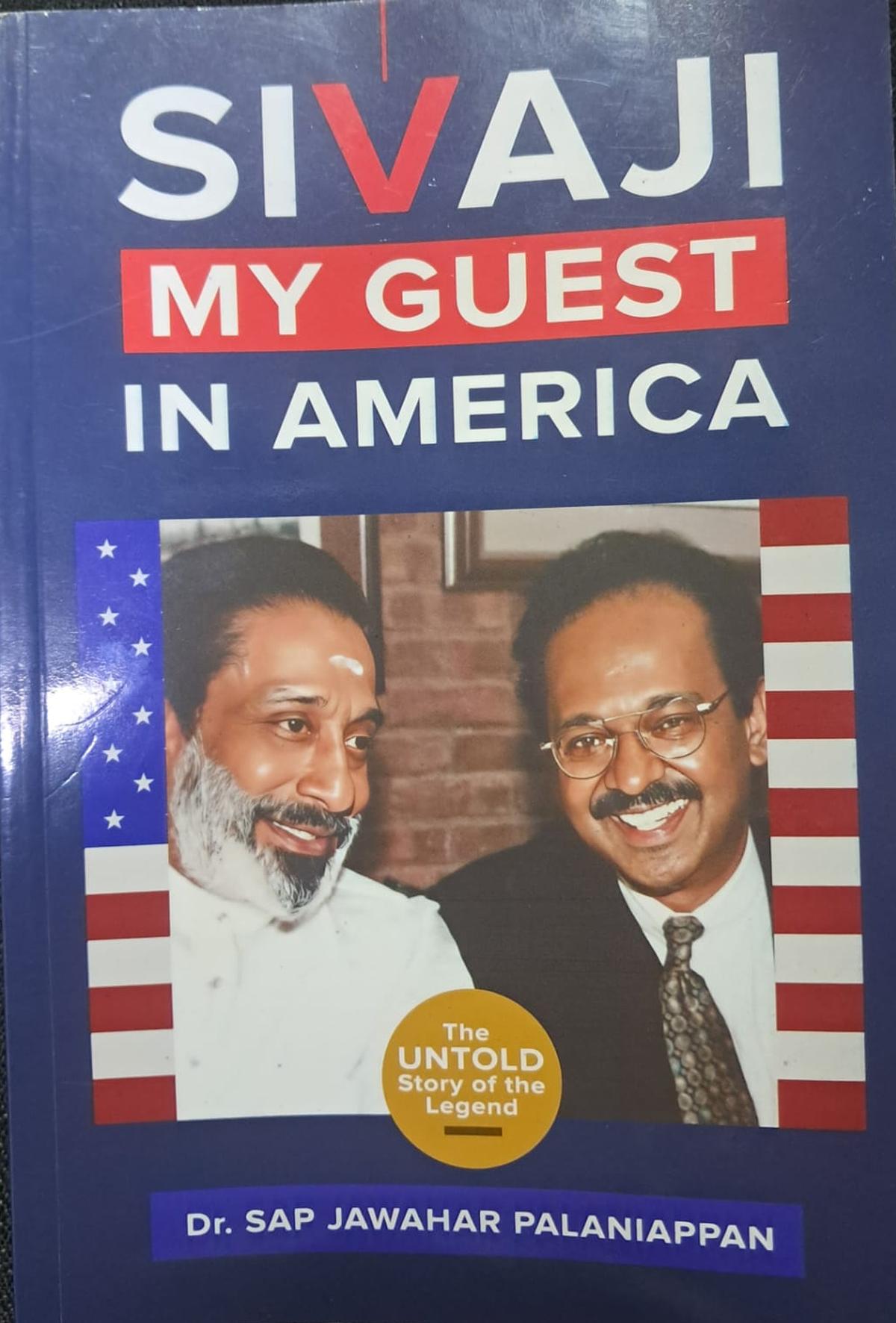 The cover of the book ‘Sivaji: My Guest in America — The Untold Story of the Legend’ by noted cardiologist Dr. S.A.P. Jawahar Palaniappan who later treated Sivaji Ganesan
