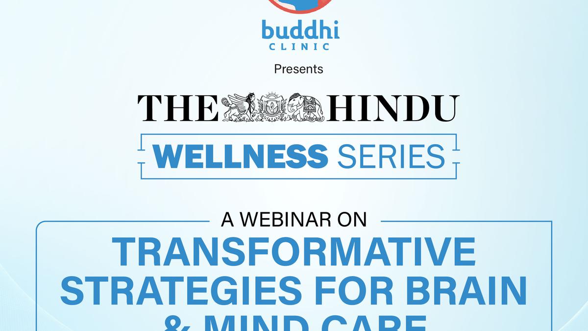 Buddhi Clinic and The Hindu to present webinar on ‘Transformative Strategies for Brain & Mind Care’ on Sunday