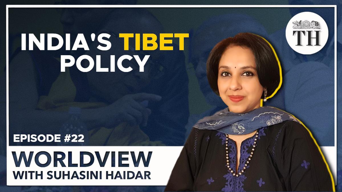 Worldview With Suhasini Haidar | India's Tibet Policy - The Hindu