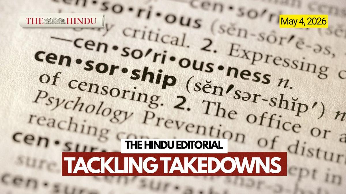 ​Tackling takedowns: On the government and online censorship | The Hindu Editorial