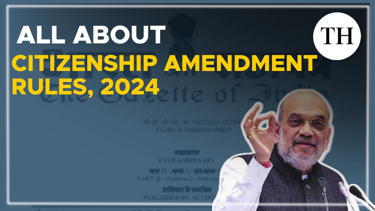 Watch All about Citizenship Amendment Rules, 2024 The Hindu