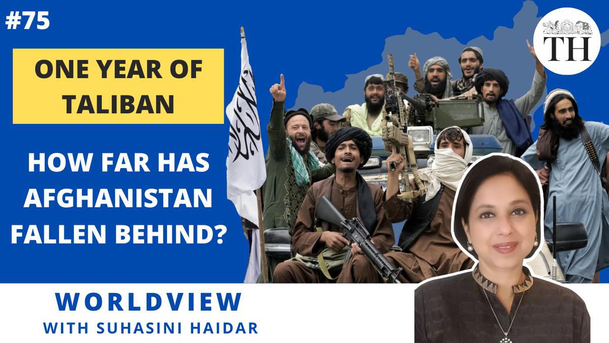 Worldview with Suhasini Haidar | One year of the Taliban | How far has Afghanistan fallen behind?