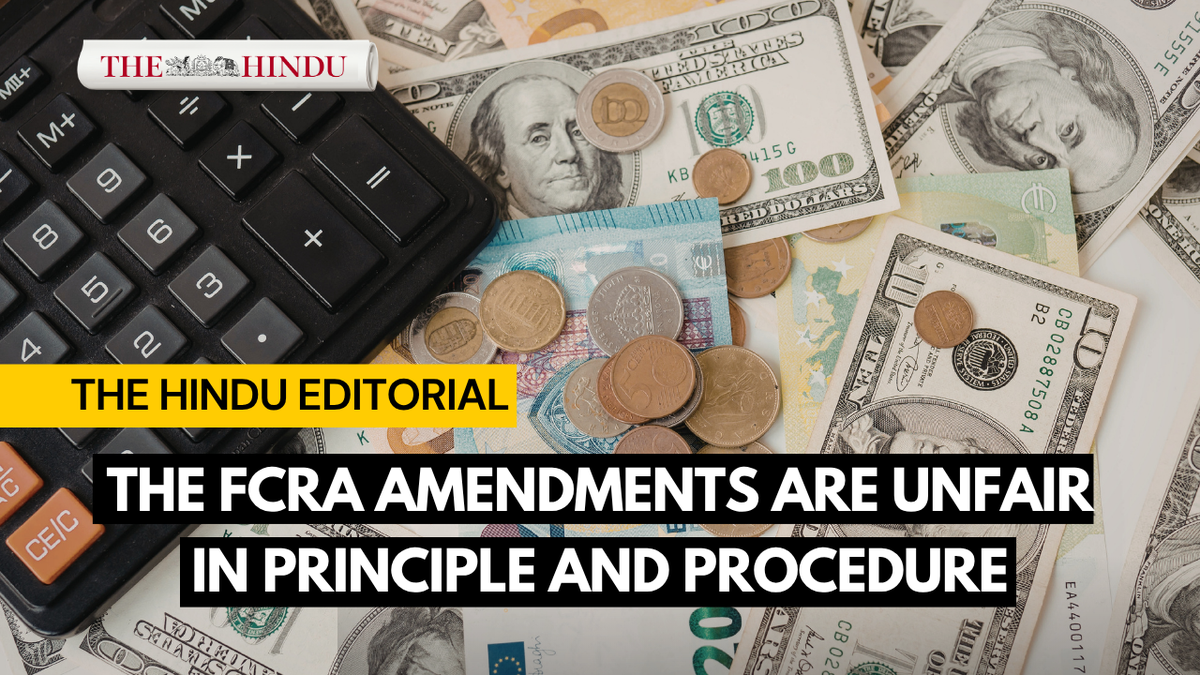 ​Fear of the foreign: On the FCRA amendments | The Hindu Editorial