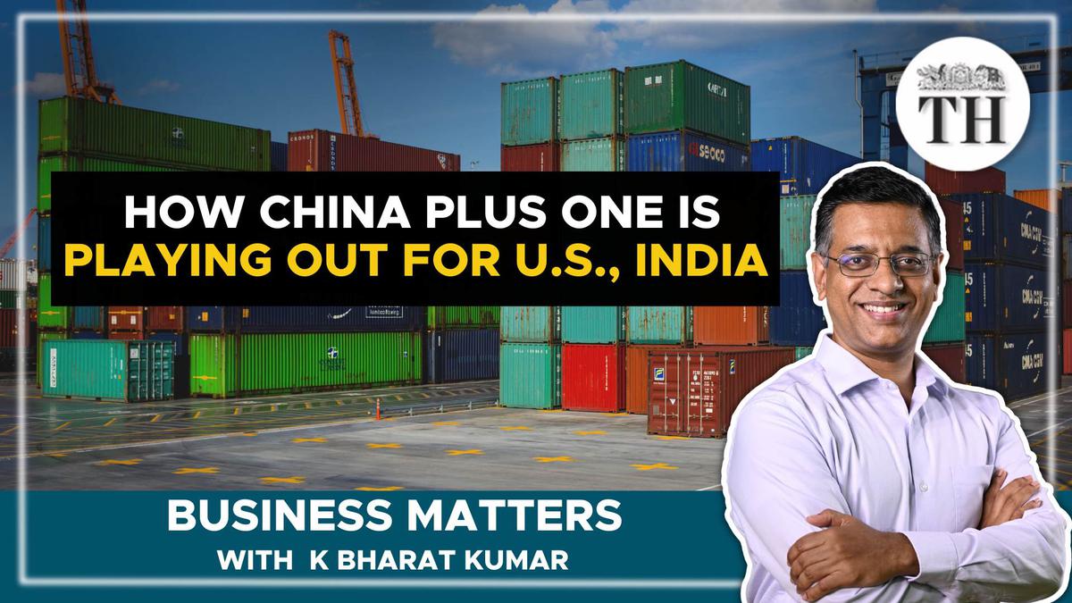 Business Matters | How China Plus One is playing out for U.S., India