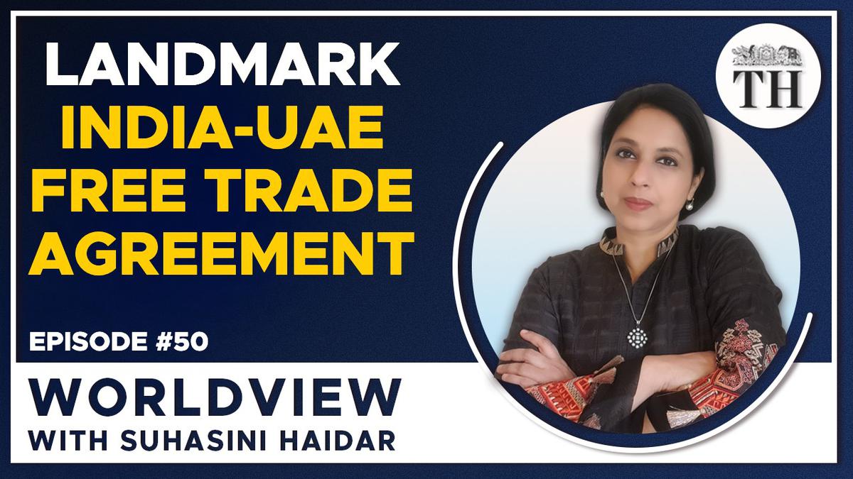 Worldview with Suhasini Haidar | India-UAE FTA: what does it mean for bilateral ties?